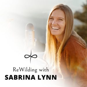Rewilding With Sabrina Lynn Podcast Art