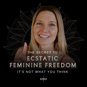 RW 155  – The Secret to Ecstatic Feminine Freedom (and Spiritual Liberation) is NOT What You Think!