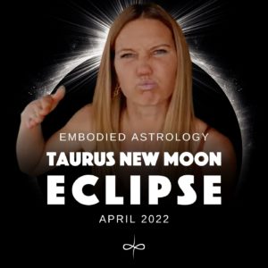 BONUS – TAURUS NEW MOON ECLIPSE 2022 ASTROLOGY: Rocket Fuel for Manifesting Your Dreams & Desires! (Embodied Astrology)