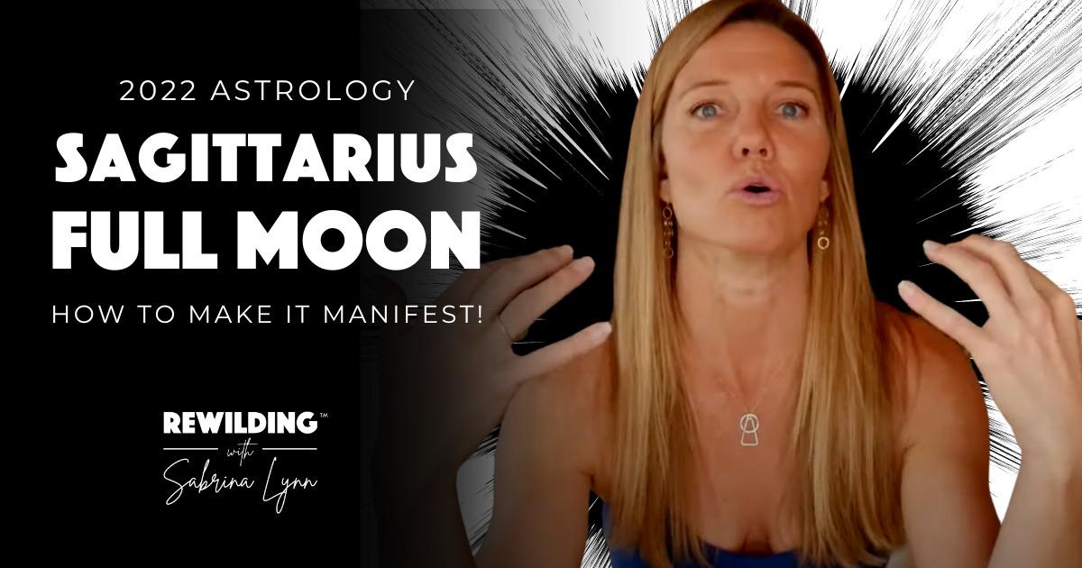 Sagittarius Full Moon 2022 Astrology How To Make It Manifest!